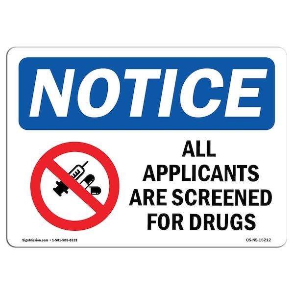 Safety Sign, OSHA Notice, 18" Height, NOTICE All Applicants Are Screened For Drugs Sign, Landscape